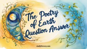 The Poetry of Earth Question Answer