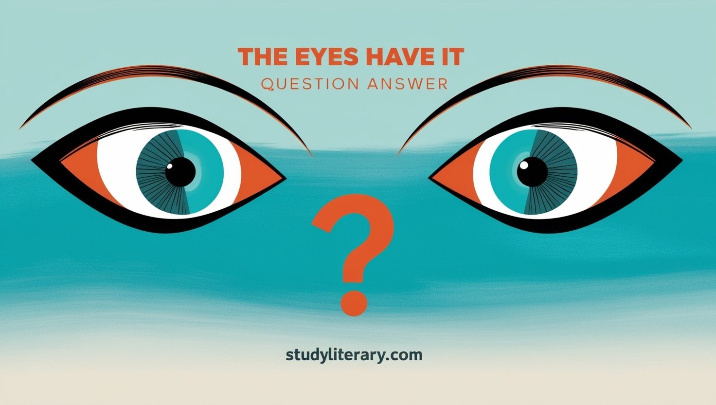 The Eyes Have It Question Answer - studyliterary.com