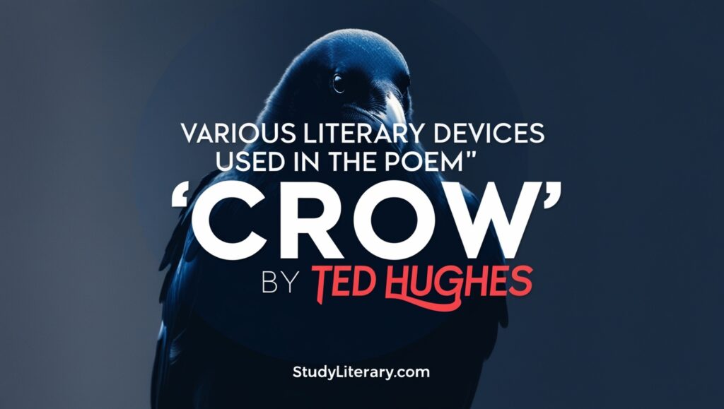 Various Literary Devices Used in the poem CROW by Ted Hughes