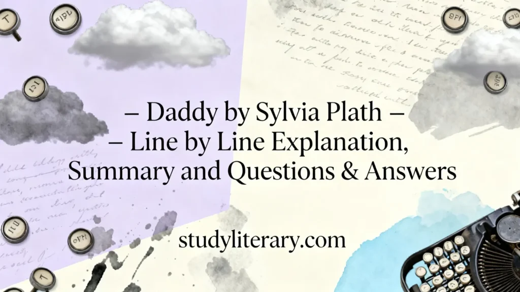 Daddy by Sylvia Plath Line by Line Explanation with Summary and Questions & Answers | Literary Devices in Daddy | MA / BA English | DSC 4